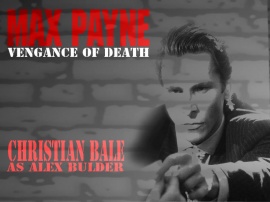 Max Payne the Movie (Christian Bale)